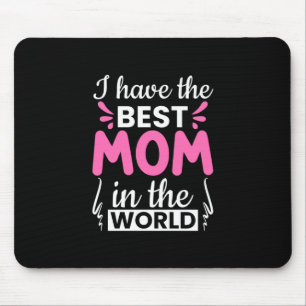Mom Art I Have The Best Mom Mouse Pad