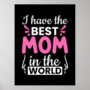 Mom Art I Have The Best Mom Poster