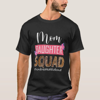Mom daughter squad unbreakable bond mommy and T-Shirt