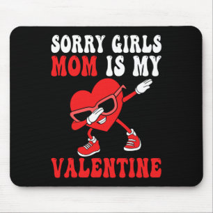 Mom Day Boys Kids Sorry Girls Mommy Is My Valentin Mouse Pad