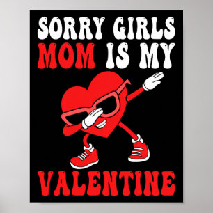 Mom Day Boys Kids Sorry Girls Mommy Is My Valentin Poster