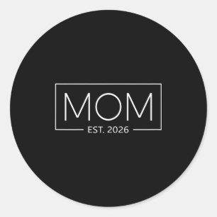 Mom Est. 2026 Expect Baby 2026 Mother 2026 New Mom Classic Round Sticker