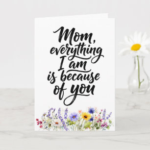 Mom Everything I Am Watercolor Wildflower Card