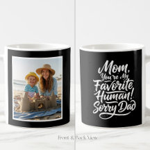 Mom Favorite Human Sorry Dad Funny 1 Photo Black