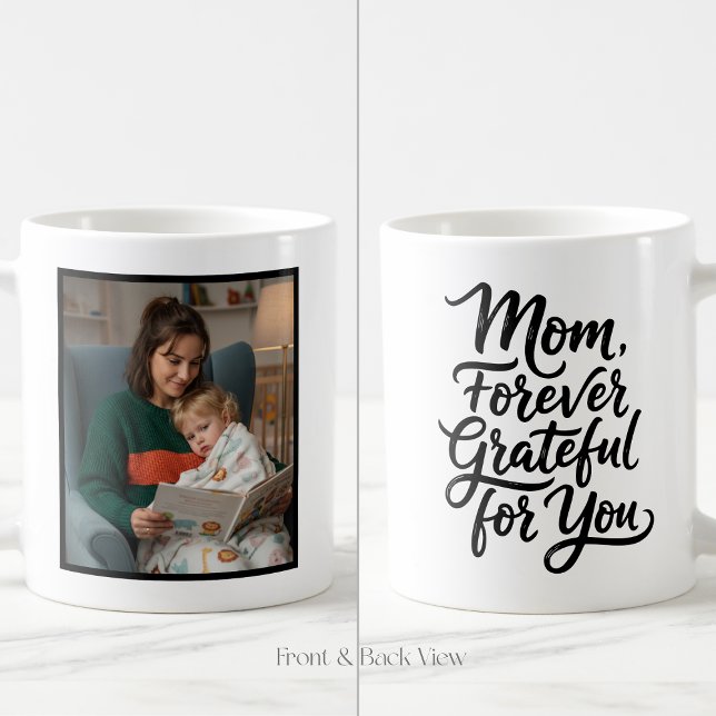 Mom Forever Grateful For You Soft Script 1 Photo Coffee Mug (Creator Uploaded)