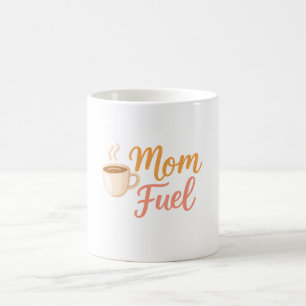 Mom Fuel Coffee Mug for Moms