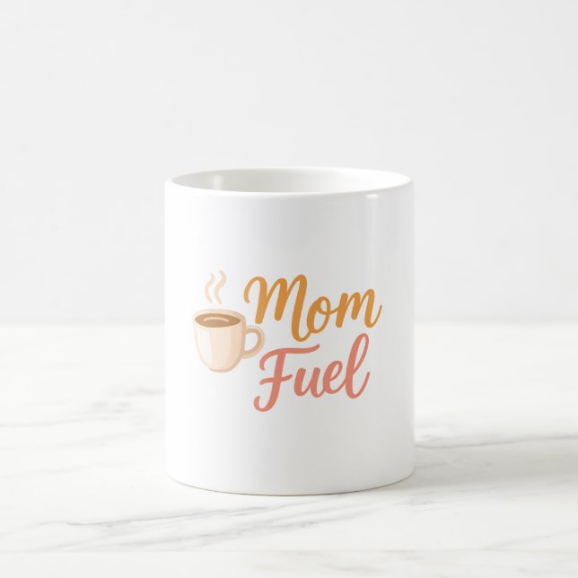 Mom Fuel Coffee Mug for Moms (Center)