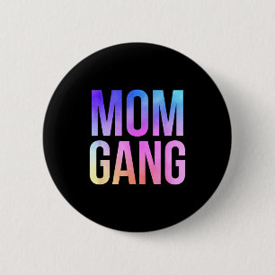 Mom Gang Funny Mom New Mom  6 Cm Round Badge