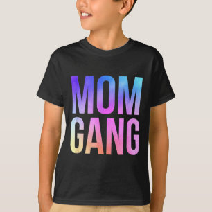 Mom Gang Funny Mom New Mom T-Shirt