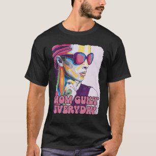 Mom Guilt Everyday Motivational Quote Mother Inspi T-Shirt