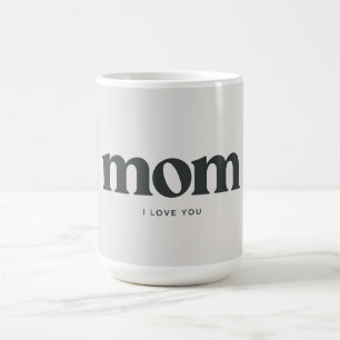 Mom I love you Coffee Mug