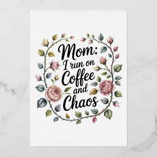 Mom I Run On Coffee And Chaos