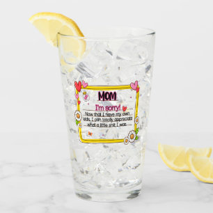 Mom I'm Sorry Now That I Have My Own Kids Glass