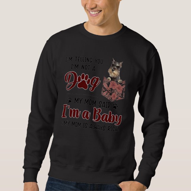 Mom Is Always Right Floral Miniature Schnauzer Dog Sweatshirt (Front)