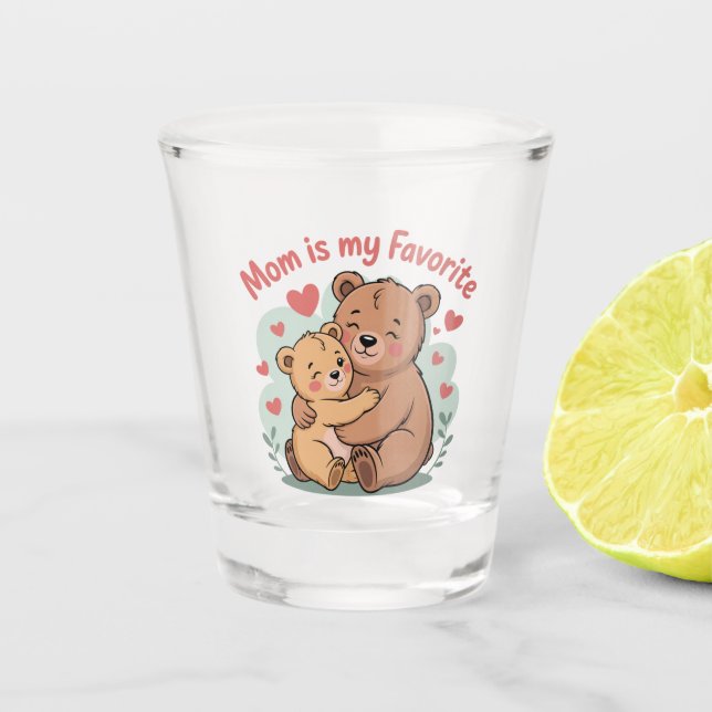 Mom Is My Favorite Shot Glass (Front)