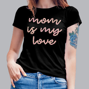 Mom Is My Love Shirt