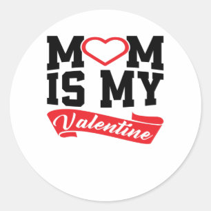 MoM Is My Valentine   Mother Valentine's Day Gifts Classic Round Sticker