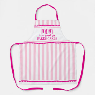 Mom is so sweet she bakes cakes pink candy stripe apron