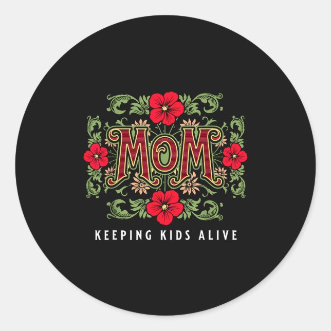 Mom Keeng Kids Alive Funny Saying Quote Gift  Classic Round Sticker (Front)