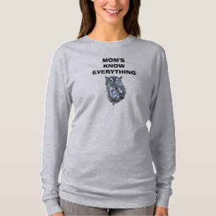 MOM KNOW'S EVERYTHING  T-Shirt