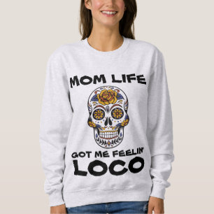MOM LIFE GOT ME FEELIN' LOCO Funny T-Shirts