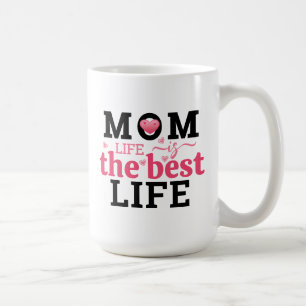 Mom Life Is The Best Life Coffee Mug