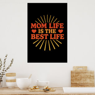 Mom Life is the Best Life Poster