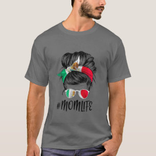 Mom Life Messy Bun Mexican Flag Mother’S Day Mexic T-Shirt