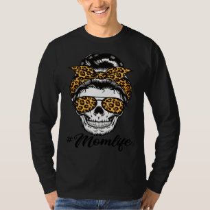 Mom Life Mother s Day Mama Momlife Messy Bun Skull T-Shirt