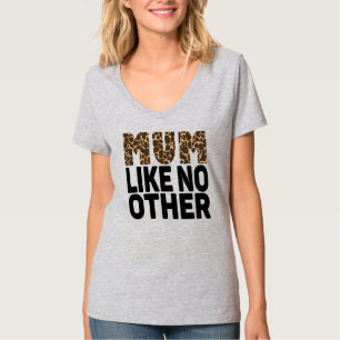 MOM LIKE NO OTHER. T-Shirt