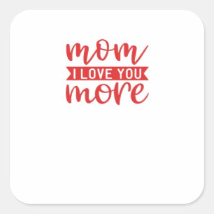 Mom Love You More Sweet Family Quote  Square Sticker