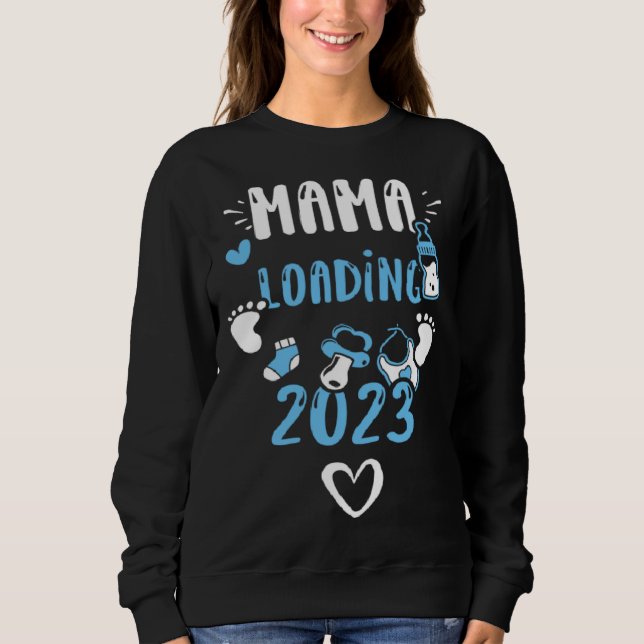 Mom Mama Loading 2023  Baby Boy Sayings Sweatshirt (Front)