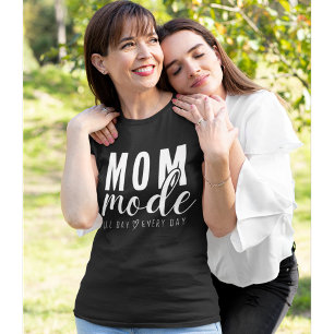 Mom mode all and every day Cute Mom T-Shirt