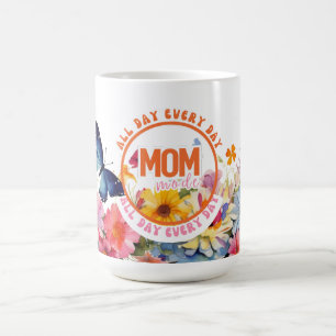 MOM Mode All Day Every Day Coffee Mug