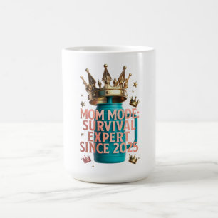Mom Mode Survival Expert Tee   Since 2025 Funny Mo Coffee Mug