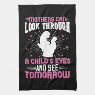 Mom - Mothers can see tomorrow Tea Towel