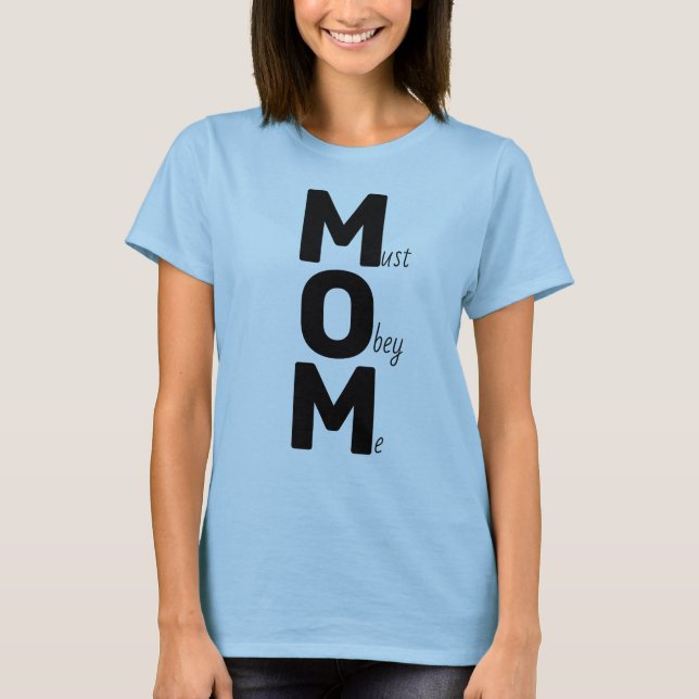 MOM (must obey me) Saying black text T-Shirt (Front)