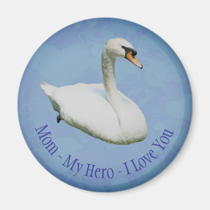 Mom My Hero I Love You Regal Swan  Magnet