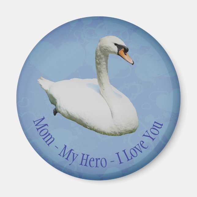 Mom My Hero I Love You Regal Swan  Magnet (Front)