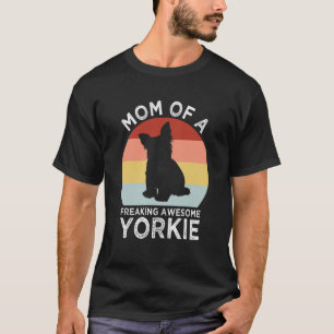 Mom of a Freaking Awesome Yorkie Yorkshire Terrier T-Shirt