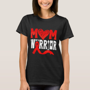 Mom Of A Heart Warrior Chd Heart Disease Awareness T-Shirt