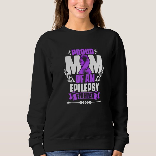 Mom Of Epilepsy Fighter Epilepsy Survivor Epilepsy Sweatshirt (Front)