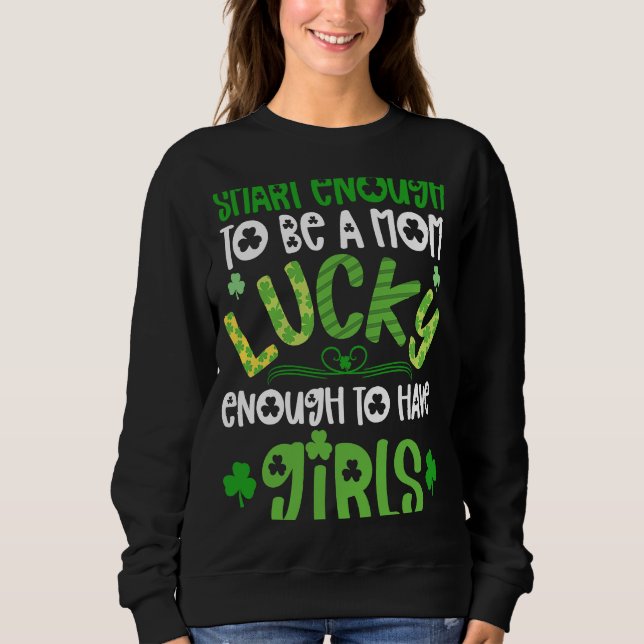 Mom Of Girls St Patricks Day  For Girl Mama Lucky  Sweatshirt (Front)