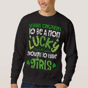 Mom Of Girls St Patricks Day  For Girl Mama Lucky  Sweatshirt