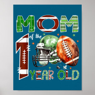 Mom Of The 1 Year Old Football Lover 1st Birthday Poster