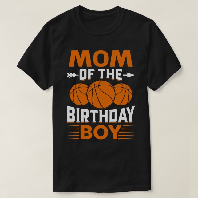 MOM Of The Birthday Boy Basketball T-Shirt (Design Front)