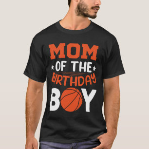 MOM Of The Birthday Boy Basketball T-Shirt