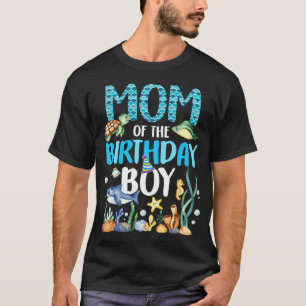 Mom Of The Birthday Boy Sea Fish Ocean Animals Aqu T-Shirt