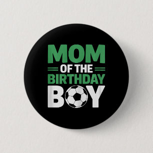 Mom Of The Birthday Boy Soccer  6 Cm Round Badge