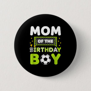 Mom Of The Birthday Boy Soccer Mom Birthday  6 Cm Round Badge